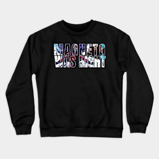 Magneto Was Right Crewneck Sweatshirt